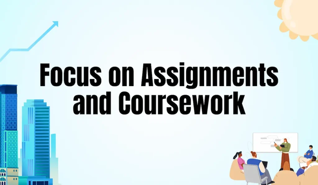Focus on Assignments and Coursework